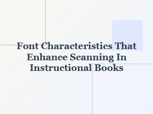 Fonts That Improve Scanning in Educational Texts