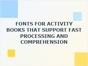 The Best Fonts for Quick Comprehension in Activity Books