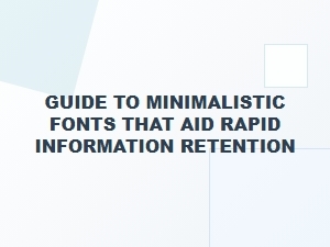 A Guide to Minimalistic Fonts for Faster Reading