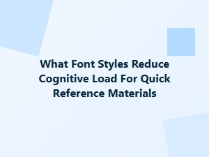 Font Styles for Reducing Cognitive Load in Reference Materials