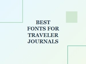 Best Serif Fonts for Travel Journals