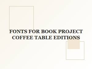 Serif Fonts for Coffee Table Editions