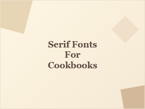 Serif Fonts for Cookbook Design